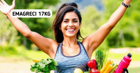 Como Emagreci 17kg Sem Passar Fome: Uma História Inspiradora de Transformação e Determinação